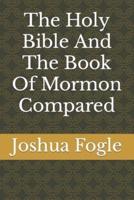 The Holy Bible And The Book Of Mormon Compared