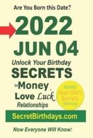 Born 2022 Jun 04? Your Birthday Secrets to Money, Love Relationships Luck: Fortune Telling Self-Help: Numerology, Horoscope, Astrology, Zodiac, Destiny Science, Metaphysics