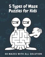 5 Types Of Maze Puzzles For Kids: Maze in 5 different shapes, simple puzzles with solutions for Kids and Toddlers.