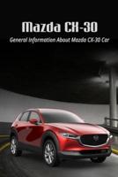 Mazda CX-30: General Information About Mazda CX-30 Car