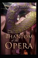 The Phantom Of The Opera Gaston Leroux: Illustrated Edition