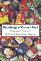 Knowledge of Canned Food: Preparation Tools and Methods of Canning for Beginner
