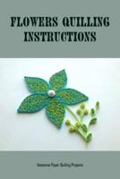 Flowers Quilling Instructions: Awesome Paper Quilling Projects: Tips for Paper Quilting