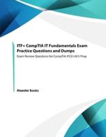 ITF+ CompTIA IT Fundamentals  Exam Practice Questions and Dumps: Exam Review Questions for CompTIA (FC0-U61) Prep