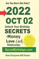 Born 2022 Oct 02? Your Birthday Secrets to Money, Love Relationships Luck: Fortune Telling Self-Help: Numerology, Horoscope, Astrology, Zodiac, Destiny Science, Metaphysics