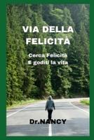 VIA DELLA FELICITÀ: Cerca Felicità E goditi la vita