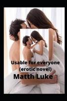 Usable for everyone  (erotic novel)