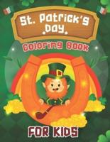 St Patrick's Day Coloring Book For Kids: aint Patricks Day Activity Book of Unique Designs of Animals, Lucky Clovers, Leprechauns, Irish
