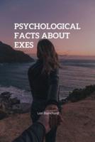 Psychological Facts about Exes: Do exes forget about you, Is it healthy to talk about exes, Is it true that exes come back, How many exes relationship are healthy?