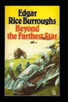 Beyond the Farthest Star:Classic Original Edition By Edgar Rice(Illustrated)
