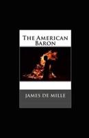 The American Baron Annotated