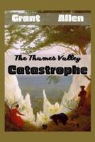 The Thames Valley Catastrophe : Illustrated