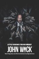 Little-Known Trivia About John Wick: Weird Things About John Wick Even Hardcore Fans Might Not Know: Interesting Information You Didn't Know about John Wick