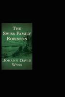 The swiss family robinson:(Annotated Edition)