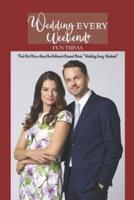 Wedding Every Weekend' Fun Trivia: Find Out More About The Hallmark Channel Movie “Wedding Every Weekend”: Little Details Only True Fans Know About Wedding Every Weekend