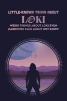 Little-Known Trivia About Loki: Weird Things About Loki Even Hardcore Fans Might Not Know: Things You Didn't Know About Loki
