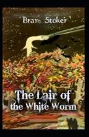 The Lair Of The White Worm: Illustrated Edition