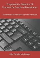 Programación Didáctica FP Procesos de Gestión Administrativa: Tratamiento Informático de la Información
