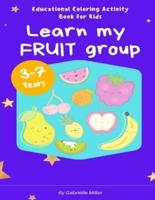 "Learn My Fruit Group" - Educational Coloring Activity Book for Kids (Ages 3-7): Paperback - February 18th, 2022
