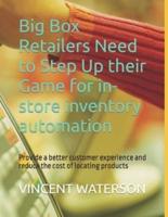 Big Box Retailers Need to Step Up their Game for in-store inventory automation: Provide a better customer experience and reduce the cost of locating products