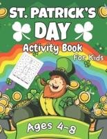 St. Patrick's Day Activity Book For Kids Ages 4-8: Saint Patrick's Activity Book with More than Educational 50 Pages Childrens Workbook Game Learning Including Scissor Skill, Dot to Dot, Maze, Word Search, Color By Number   St. Patrick’s day Gift Idea