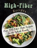 High-Fiber recipes : Over 100 Fibre-Rich Recipes for the Whole Family
