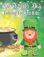 St Patrick's Day Coloring Book For Kids: St Patrick's Day Gift Ideas for Girls and Boys, St. Patrick's Day Kids Coloring Activity Pages