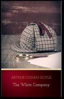 The White Company by Arthur Conan Doyle: A Classic illustrated Edition