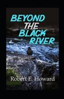 Beyond the Black River (illustrated edition)