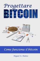 Progettare BITCOIN. Come funziona Bitcoin. : Inventare la blockchain