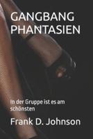 GANGBANG PHANTASIEN : In der Gruppe ist es am schönsten