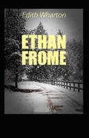 ETHAN FROME By Edith Wharton (Annotated Edition Classics Original)