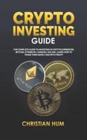 CRYPTO INVESTING GUIDE: The complete guide to investing in Cryptocurrencies, Bitcoin, Ethereum, Cardano, Solana, Learn how to trade them safely and with profit