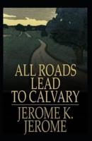 All Roads Lead to Calvary Annotated