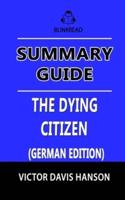 Summary Guide: The Dying Citizen by Victor Davis Hanson : How Progressive Elites, Tribalism, and Globalization Are Destroying the Idea of America