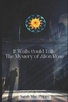 If Walls Could Talk: The Mystery of Alton Rose