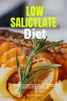 Low Salicylate Diet: A Beginner's 2-Week Step-by-Step Guide to Managing Salicylate Sensitivity or Intolerance, With Sample Curated Recipes and a Meal Plan