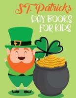 St. Patricks Day Books For Kids: Awesome And The Greatest Four-Leaf Clovers, Leprechaun Kids, Horseshoes, Pots of Gold, and More Pages Design Facts For Kids 1-4, 2-4, 4-8, 2-5, 8-12 And All Ages Boys And Girls Who Loves St Patricks Day.