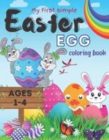 My first simple Easter egg coloring book ages 1-4: Simple Easter Eggs Coloring Pages, Full of Easter Bunnies and Egg, Charming Easter Eggs for Stress Relief, 100 pages for kids, Makes a perfect gift for Easter