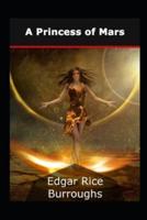 A Princess of Mars by Edgar Rice Burroughs(An Annotated Edition)