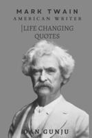 MARK TWAIN Life-Changing Quotes : that are Worth Reading To!