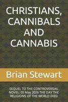 CHRISTIANS, CANNIBALS AND CANNABIS: SEQUEL TO THE CONTROVERSIAL NOVEL: 05 May 2026 THE DAY THE RELIGIONS OF THE WORLD DIED