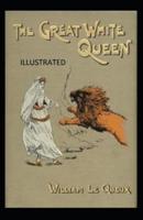 The Great White Queen Illustrated