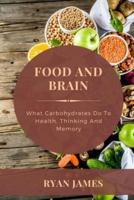 Food And Brain: What Carbohydrates Do To Health, Thinking And Memory