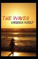 The Waves By Virginia Woolf: Illustrated Edition