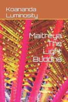 Maitreya The Light Buddha
