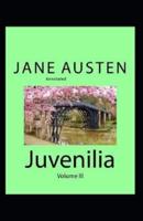 Juvenilia – Volume III Annotated