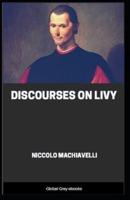 Discourses on Livy: Illustrasted Edition