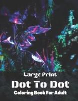 Large Print Dot To Dot Coloring Book For Adult