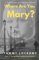 Where Are You Mary?: The Bentley Family Adventures Book I